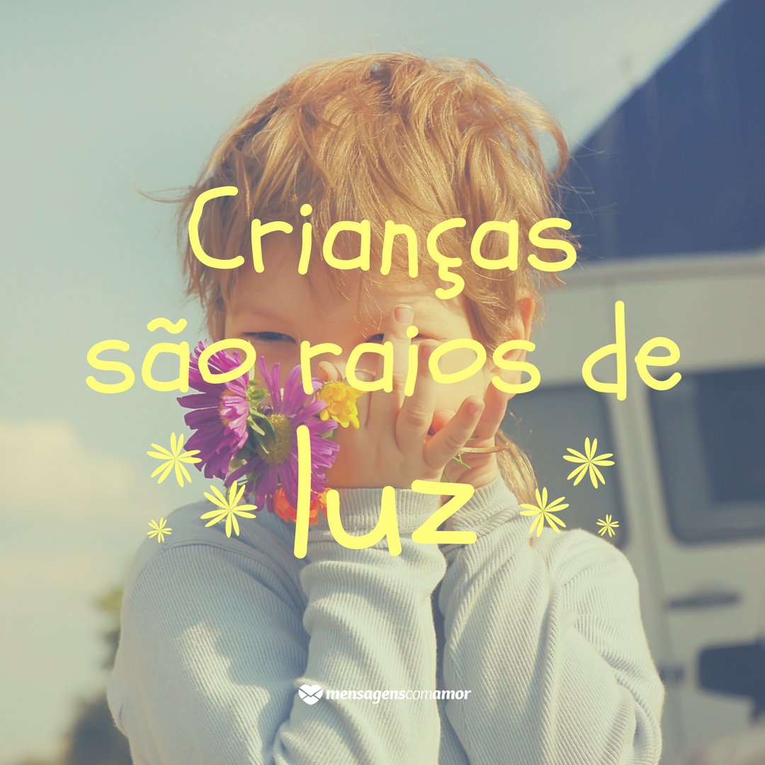 MensagensComAmor 'Crianças são raios de luz' - Homenagem à criança no Dia das Crianças