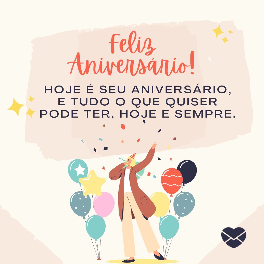 zuperia/ sparklestroke/ Canva/ Mensagens com amor. 'Hoje é seu aniversário, e tudo o que quiser pode ter, hoje e sempre. Feliz Aniversário! ' - Mensagens de Parabéns