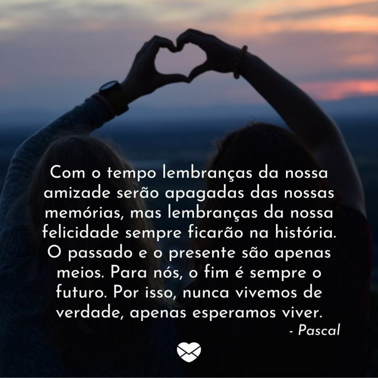 Frases de Amizade o tempo lembran§as da nossa amizade ser£o apagadas das nossas mem³rias mas lembran§as da nossa felicidade sempre ficar£o na hist³ria