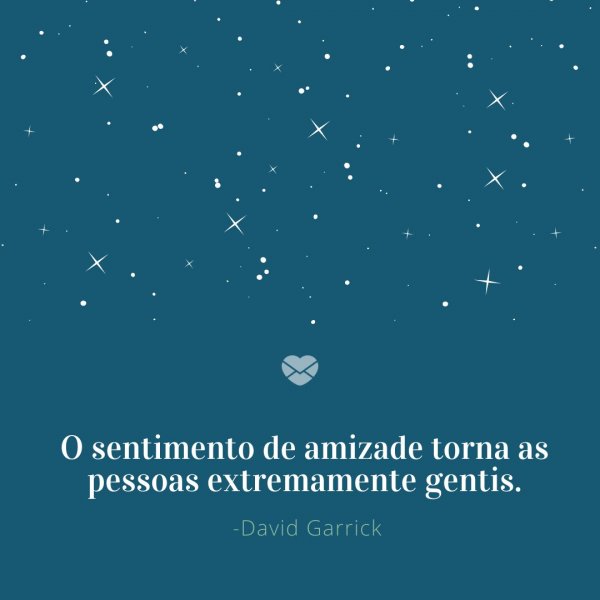 Mensagens Com Amor/Canva 'O sentimento de amizade torna as pessoas extremamente gentis.' -Frases de Filósofos