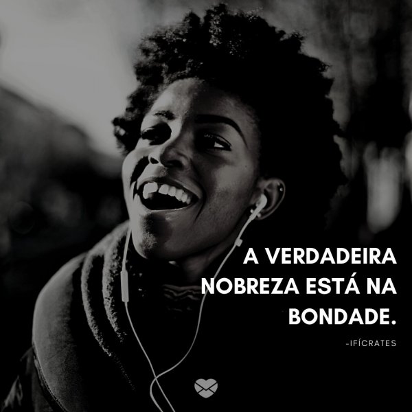 Mensagens Com Amor/Canva 'A verdadeira nobreza está na bondade.' -Frases de Filósofos