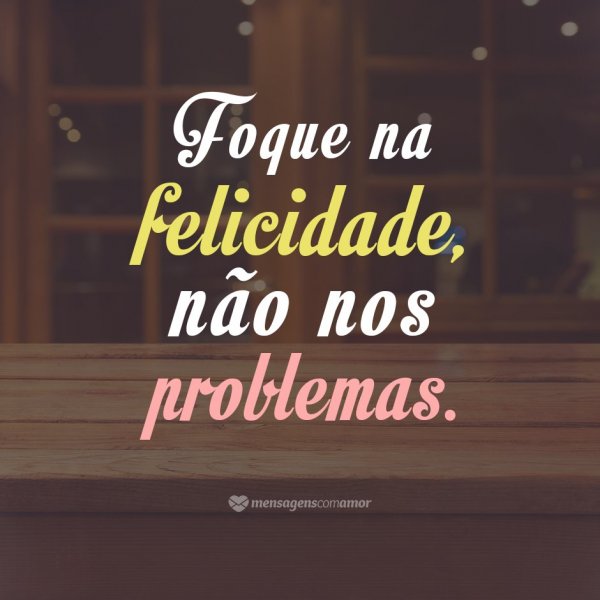 Mensagens Com Amor/Canva 'Foque na felicidade, não nos problemas' - Frases de Natal e Ano Novo