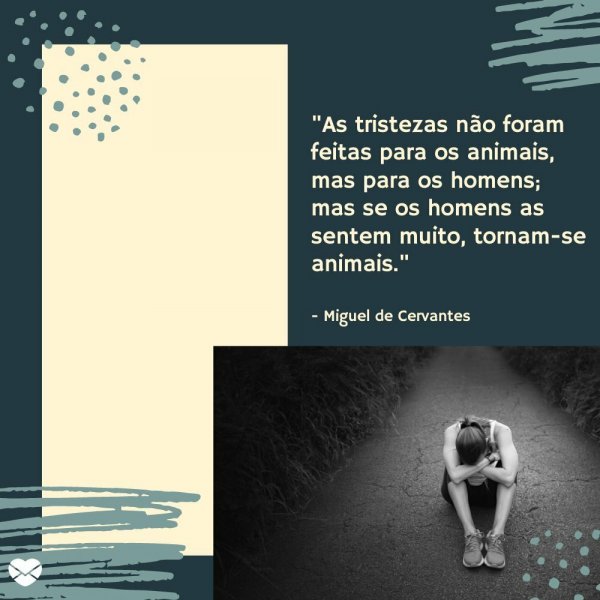 Frases de tristeza que nos ensinam o valor de cada emoção!