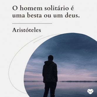 Homem solitário - Aristóteles - Sentimentos