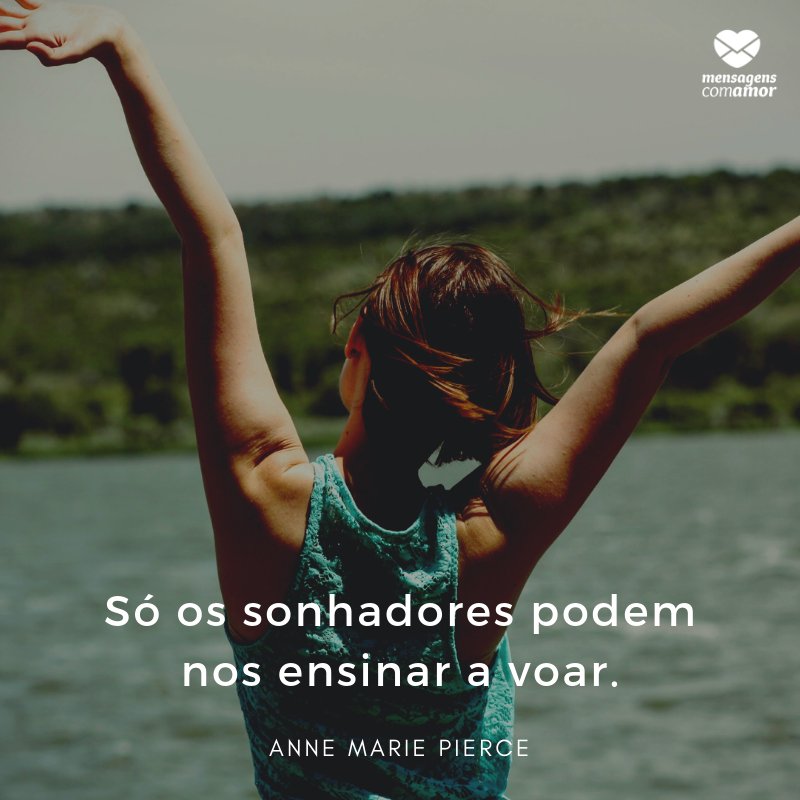 Mensagens Com Amor | Canva 'Só os sonhadores podem nos ensinar a voar.' - Frases Lindas