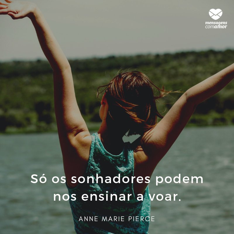 'Só os sonhadores podem nos ensinar a voar.' - Frases Lindas