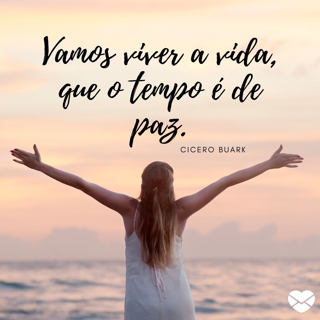 Mensagens Com Amor | Canva 'Vamos viver a vida, que o tempo é de paz.' - Frases Lindas