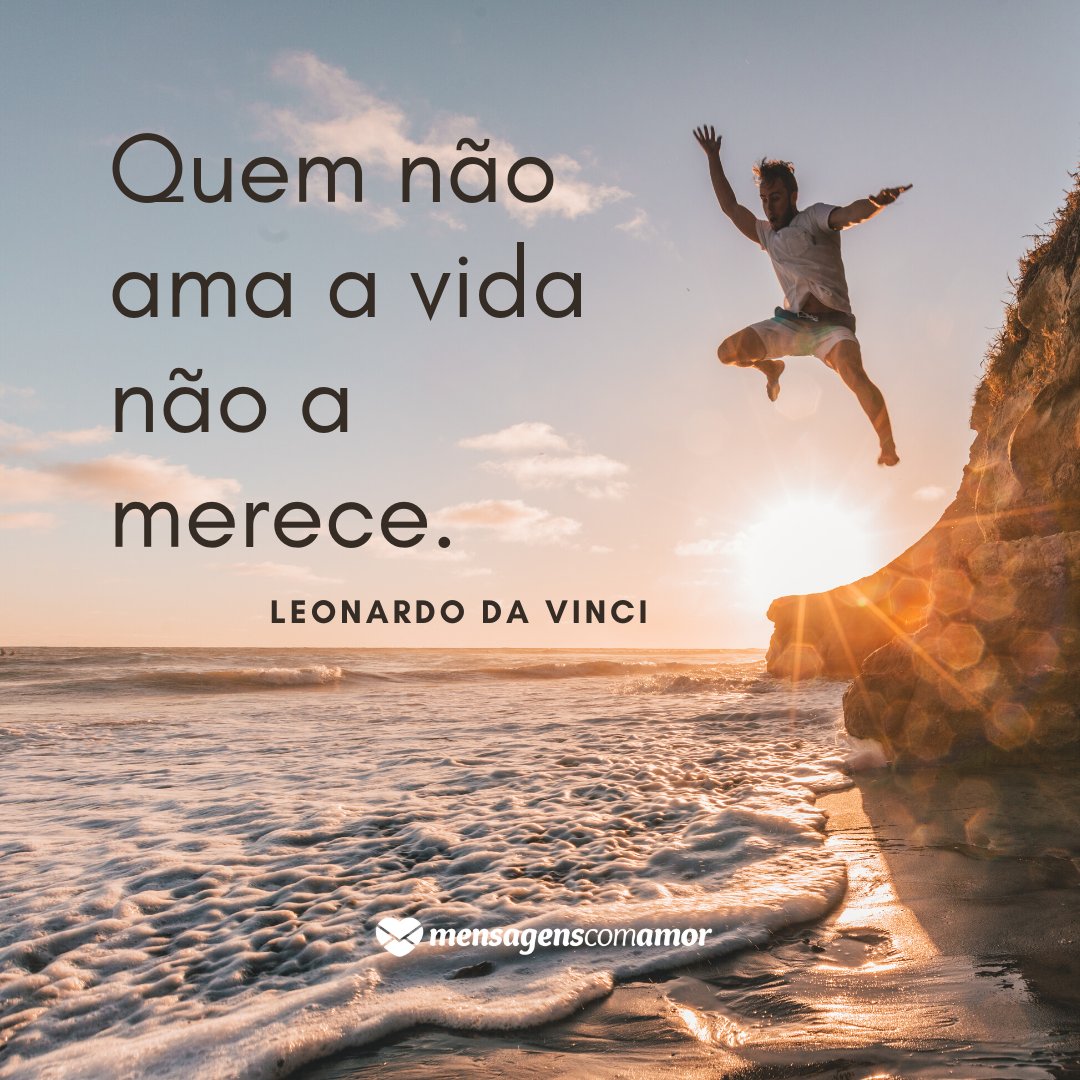 Mensagens Com Amor | Canva 'Quem não ama a vida não a merece.' - Frases Lindas
