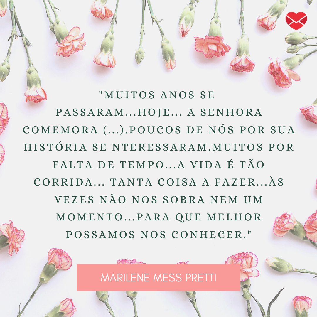 Mensagens Com Amor / Canva / DAPA Images 'Muitos anos se passaram... Hoje... A senhora comemora (...). Poucos de nós por sua história se interessaram. Muitos por falta de tempo... A vida é tão corrida... Tanta coisa a fazer... Às vezes não nos sobra nem um momento... Para que melhor possamos nos conhecer. ' - Mensagens do Dia Da Vovó