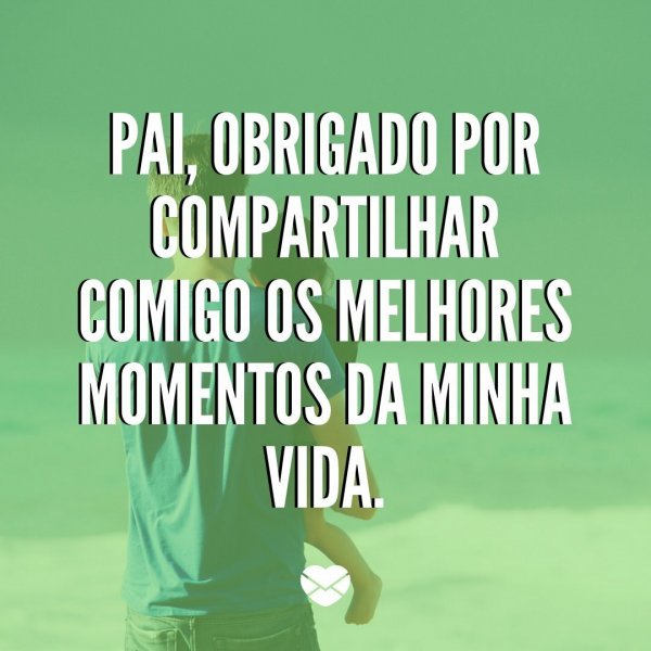 Frases De Dia Dos Pais Homenageie Aquele Que Criou Voce