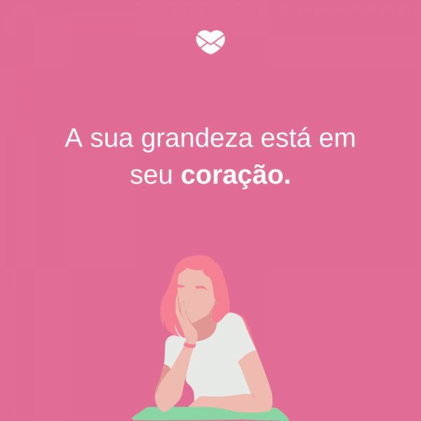 Mensagens Com Amor/Canva 'A sua grandeza está em seu coração' - Dia Internacional da mulher, dia 8 de março