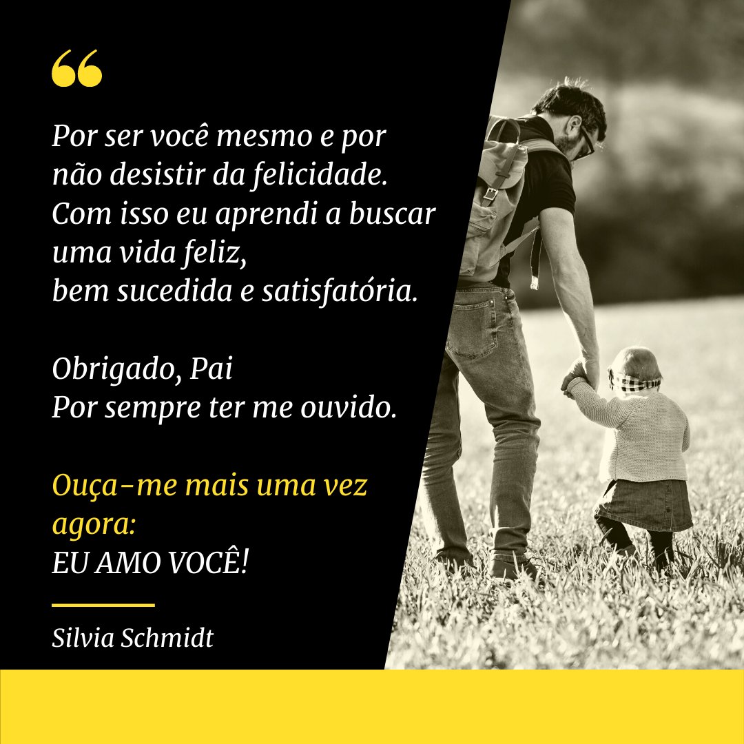 'Por ser você mesmo e por não desistir da felicidade. Com isso eu aprendi a buscar uma vida feliz, bem sucedida e satisfatória...' - Mensagens de Dia dos Pais II