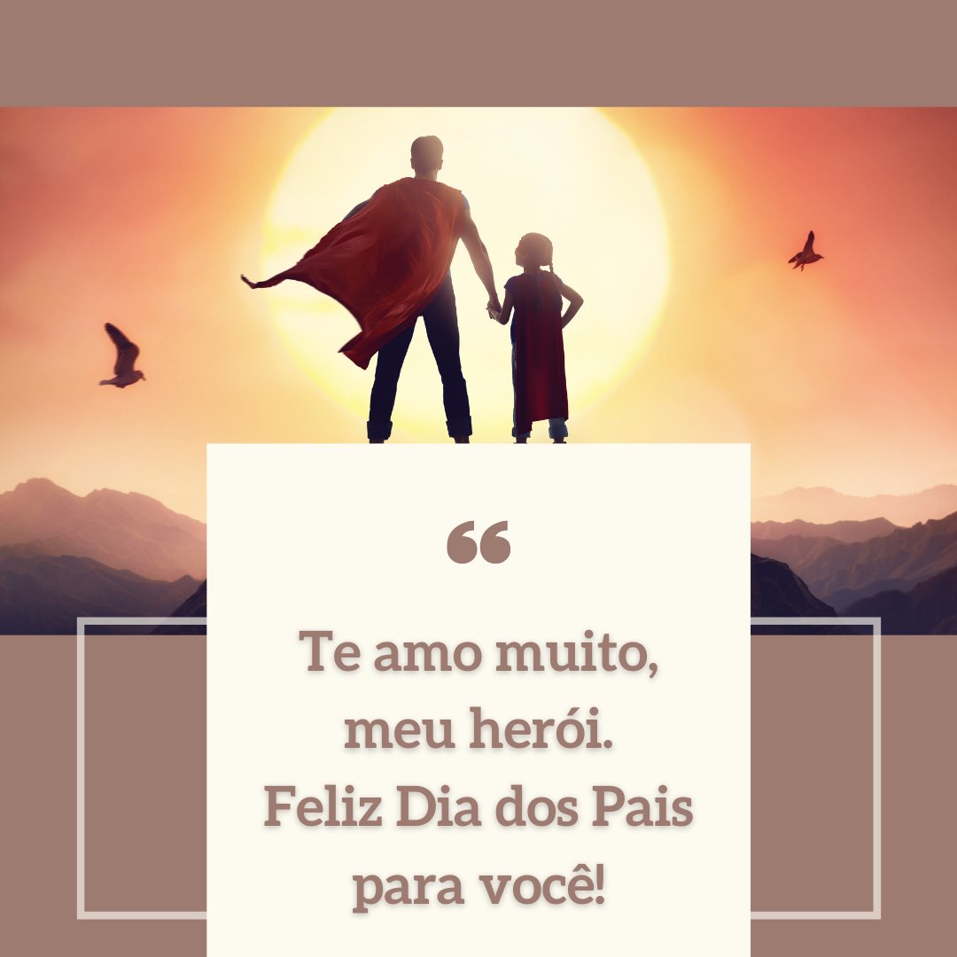 Mensagens Com Amor / Canva / Choreograph 'Te amo muito, meu herói. Feliz Dia dos Pais para você!' - Mensagens de Dia dos Pais II