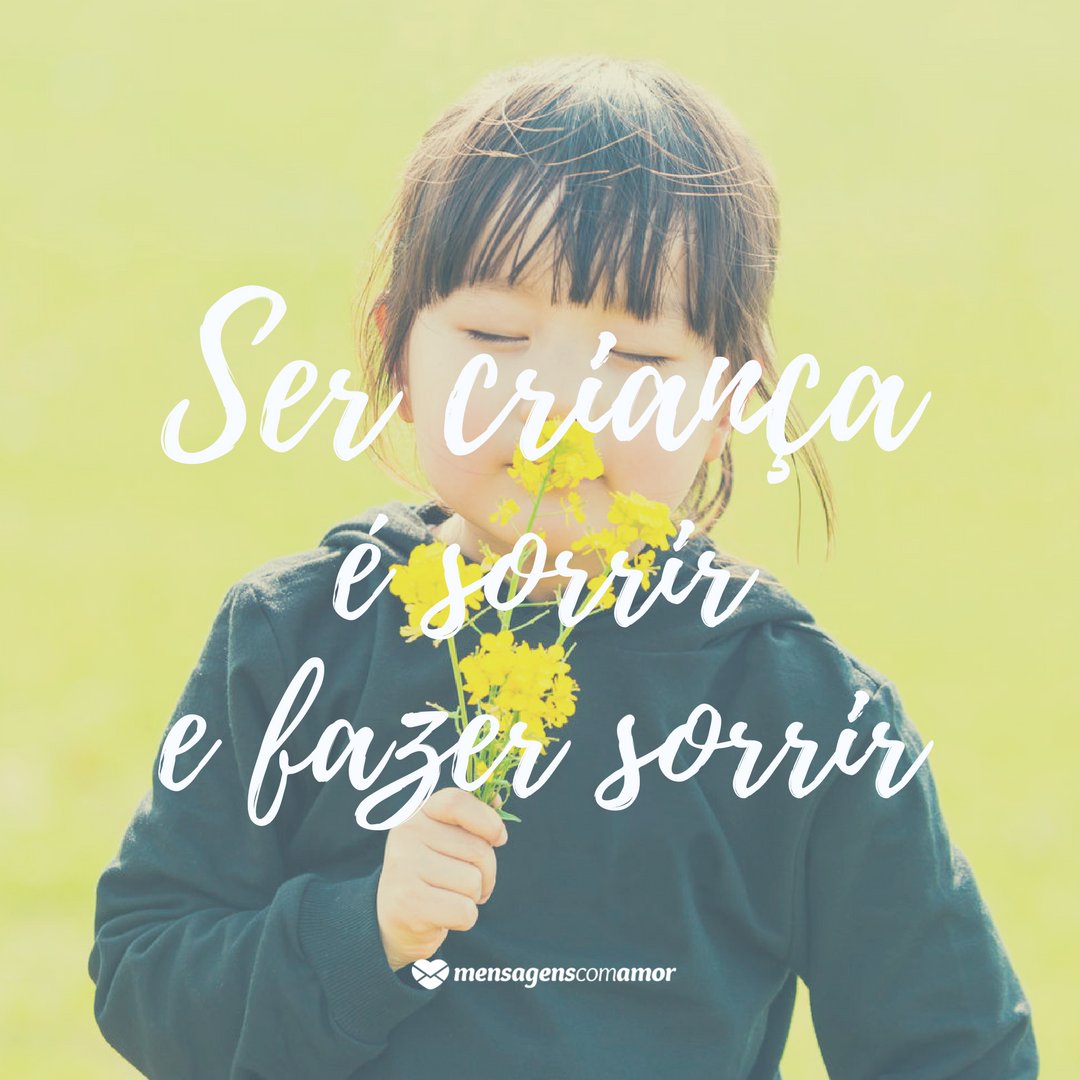 Mensagens Com Amor | Canva 'Ser criança é sorrir e fazer sorrir.' - Homenagem à criança no Dia das Crianças