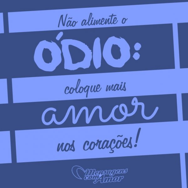 Mensagens Com Amor 'Não alimente o ódio: coloque mais amor nas orações' - Páscoa