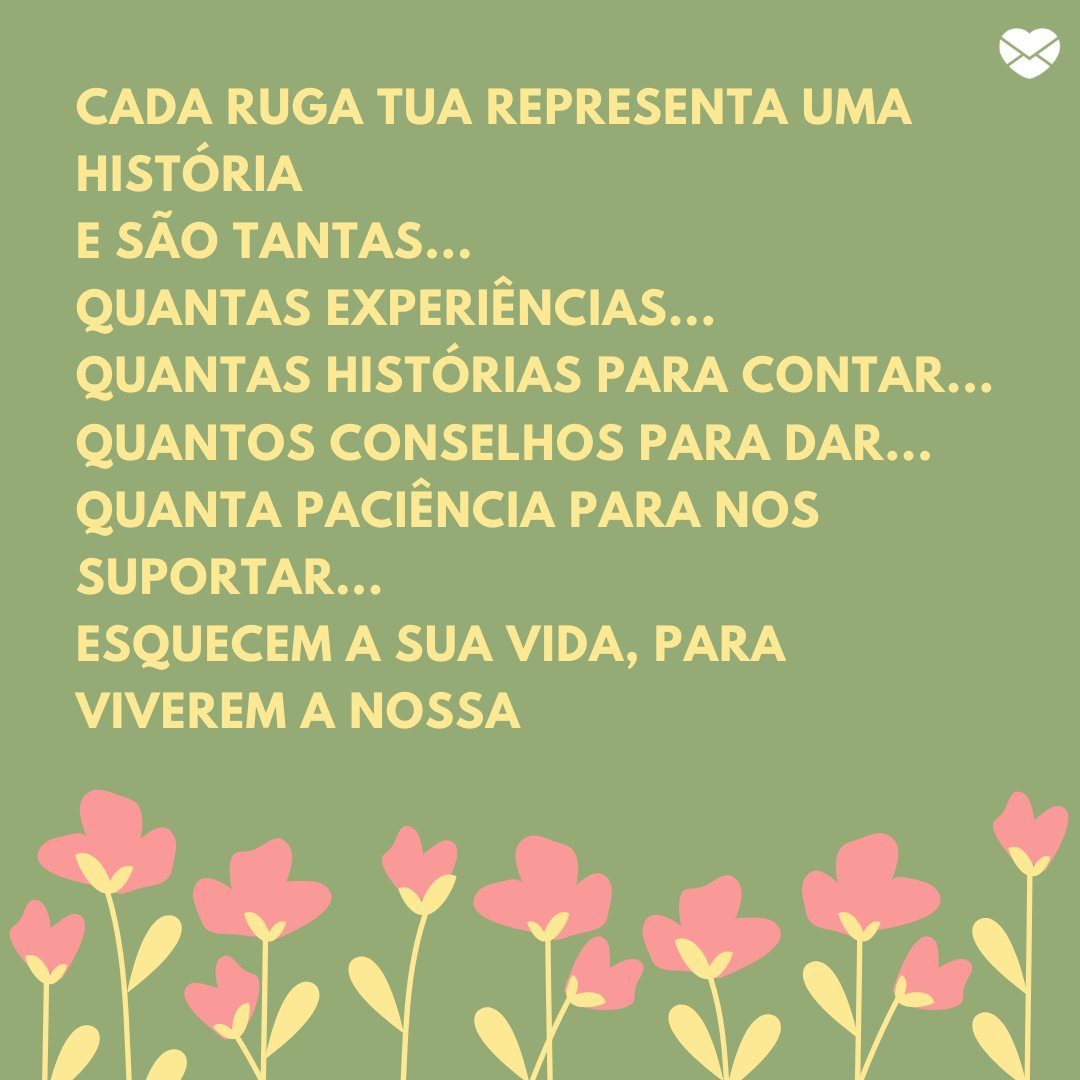 Mensagens Com Amor / Canva 'Cada ruga tua representa uma história E são tantas... Quantas experiências... Quantas histórias para contar... Quantos conselhos para dar... Quanta paciência para nos suportar... Esquecem a sua vida, para viverem a nossa' - Mensagens do Dia Da Vovó