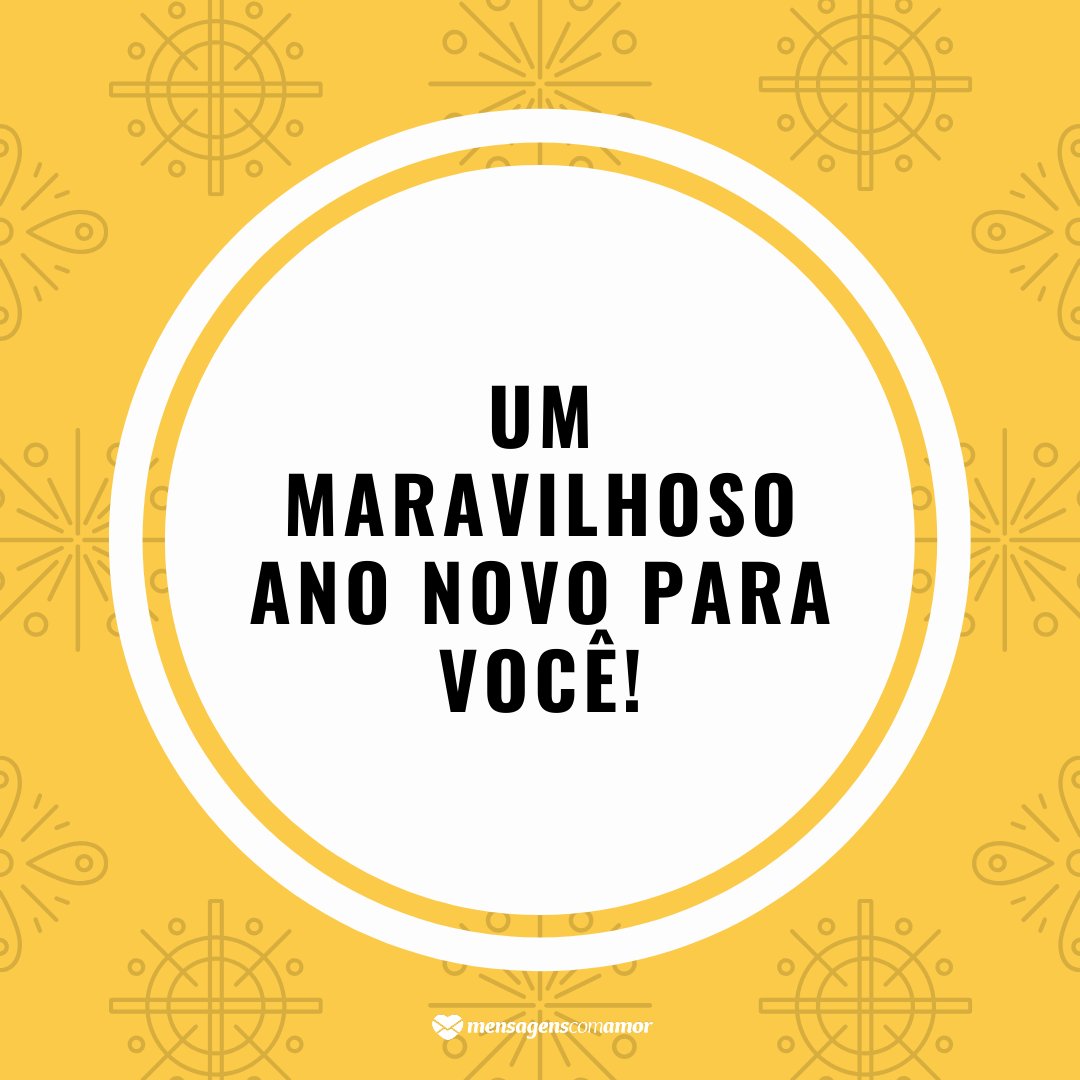 'Um maravilhoso Ano Novo para você!' -  Mensagens de Ano Novo