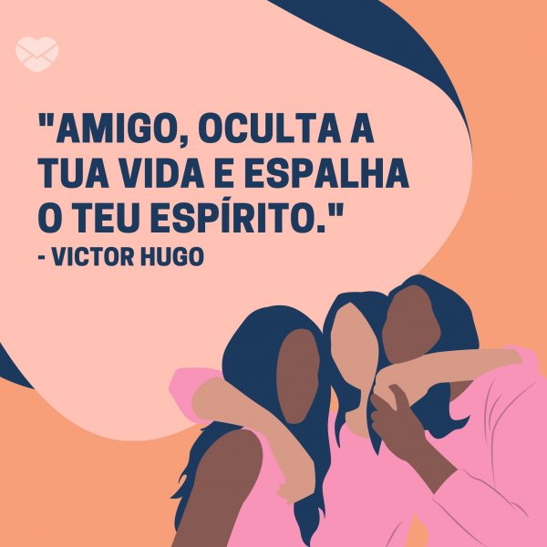 Mensagens Com Amor/Canva 'Amigo, oculta a tua vida e espalha o teu espírito.' - Mensagens para amigo