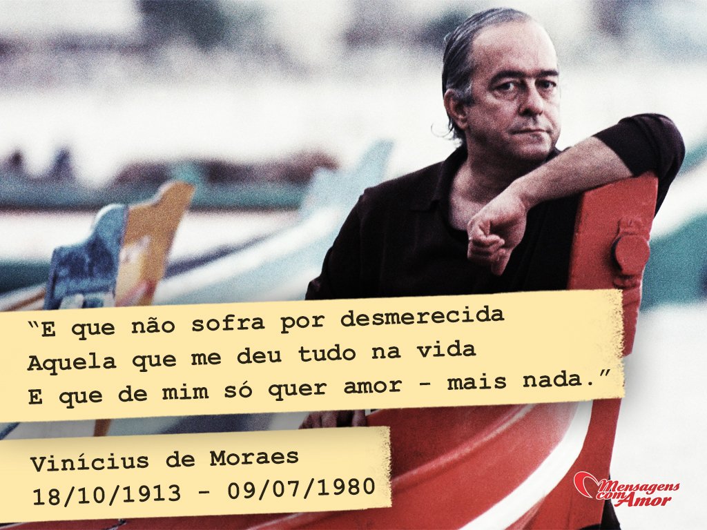 Mensagens Com Amor | Canva | Reprodução 'E que não sofra por desmerecida Aquela que me deu tudo na vida E que de mim só quer amor - mais nada.' - Poemas e poesias de Vinicius de Moraes