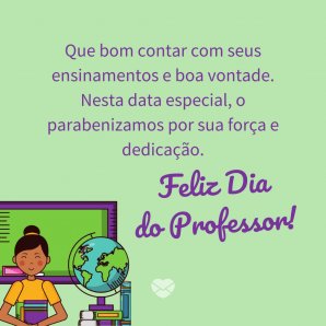 Mensagens Dia do Professor. Ao mestre com carinho.