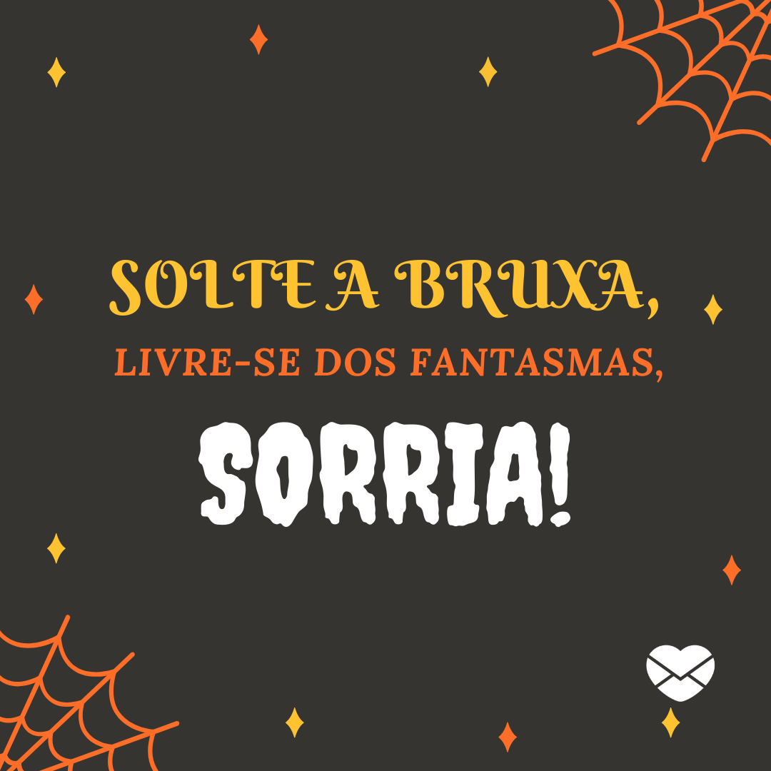 'Solte a bruxa, livre-se dos fantasmas, sorria!' - Mensagens de Dia das Bruxas