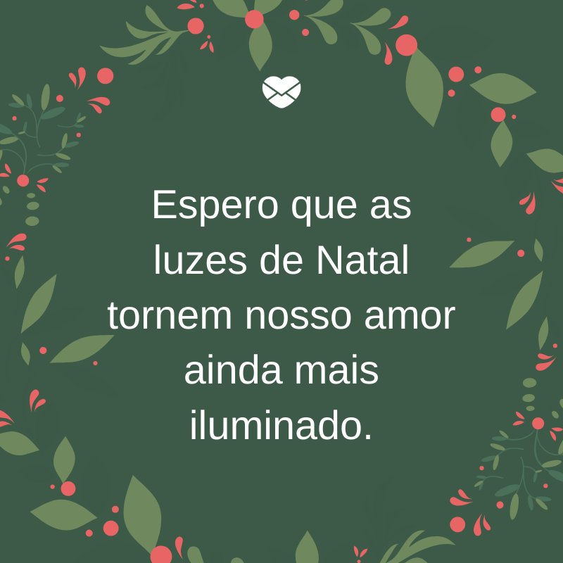 Mensagens Com Amor/Canva 'Espero que as luzes de Natal tornem nosso amor ainda mais iluminado.' -Mensagens de Natal com amor