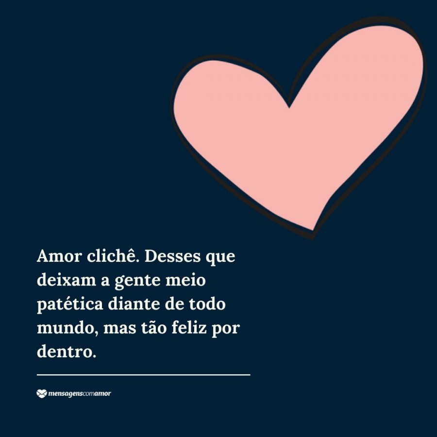 O mais clichê dos clichês. O verdadeiro romantismo é eterno!