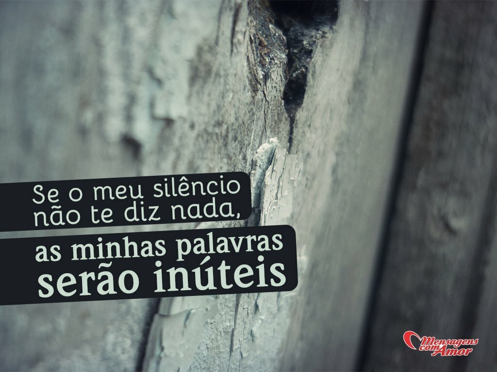 Frases Rom¢nticas Romance através de palavras Se meu silªncio n£o te diz nada minhas palavras ser£o inºteis