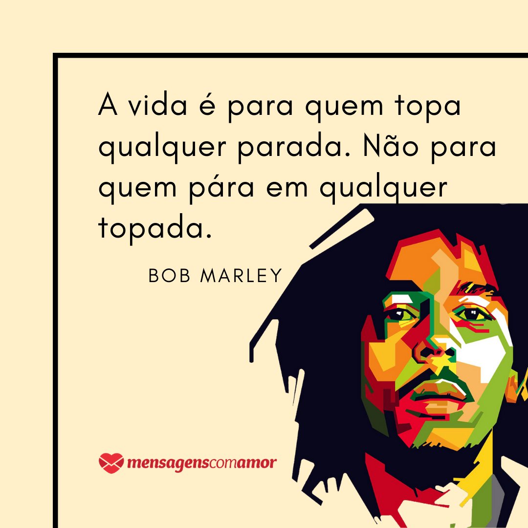 Frases para Perfil - Bob Marley - Redes Sociais