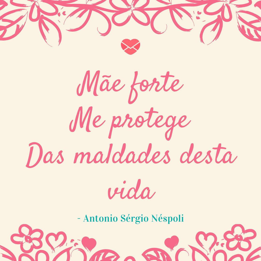Mensagens Com Amor/Canva 'Mãe forte me protege das maldades desta vida - Antonio Sérgio Néspoli' - Poemas para mães