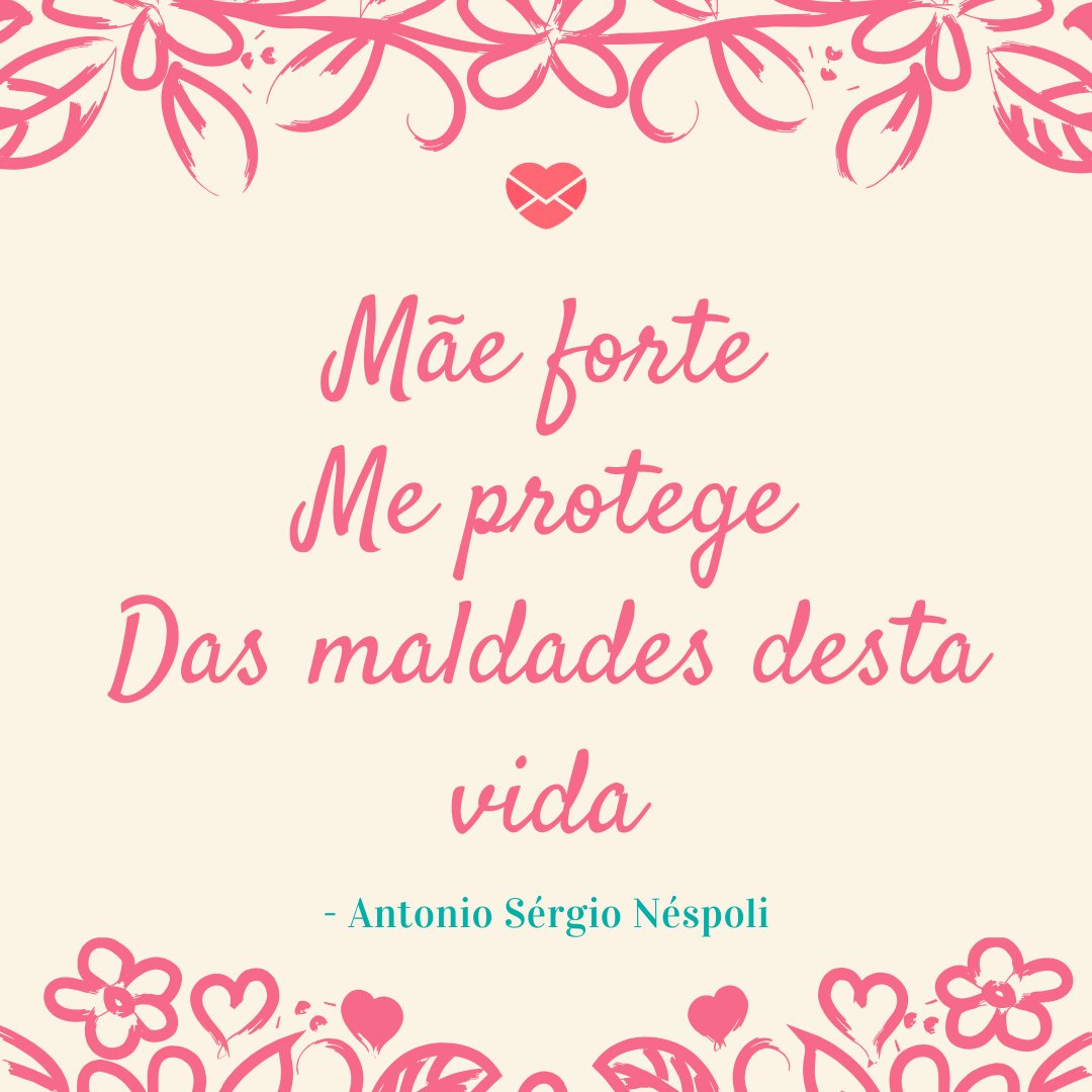 'Mãe forte me protege das maldades desta vida - Antonio Sérgio Néspoli' - Poemas para mães