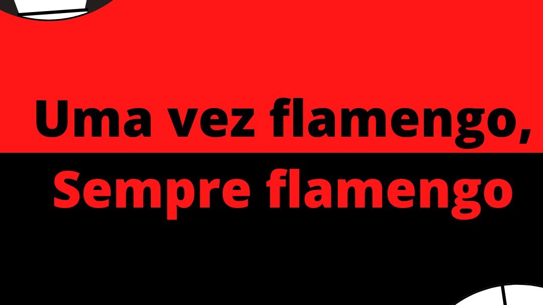 'Uma vez flamengo, sempre flamengo' - Mensagens de futebol do Flamengo