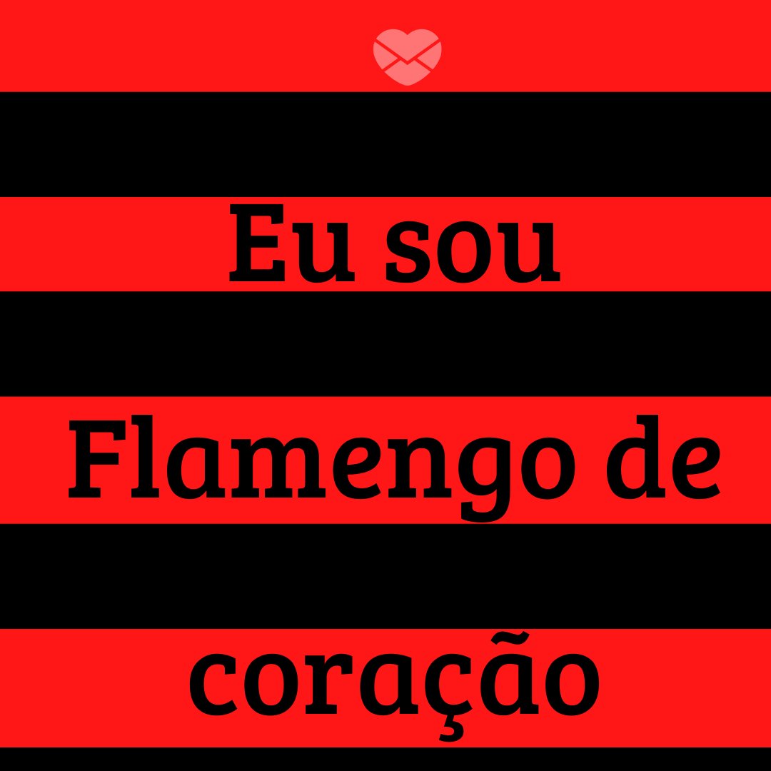 'Eu sou Flamengo de Coração' - Mensagens de futebol do Flamengo