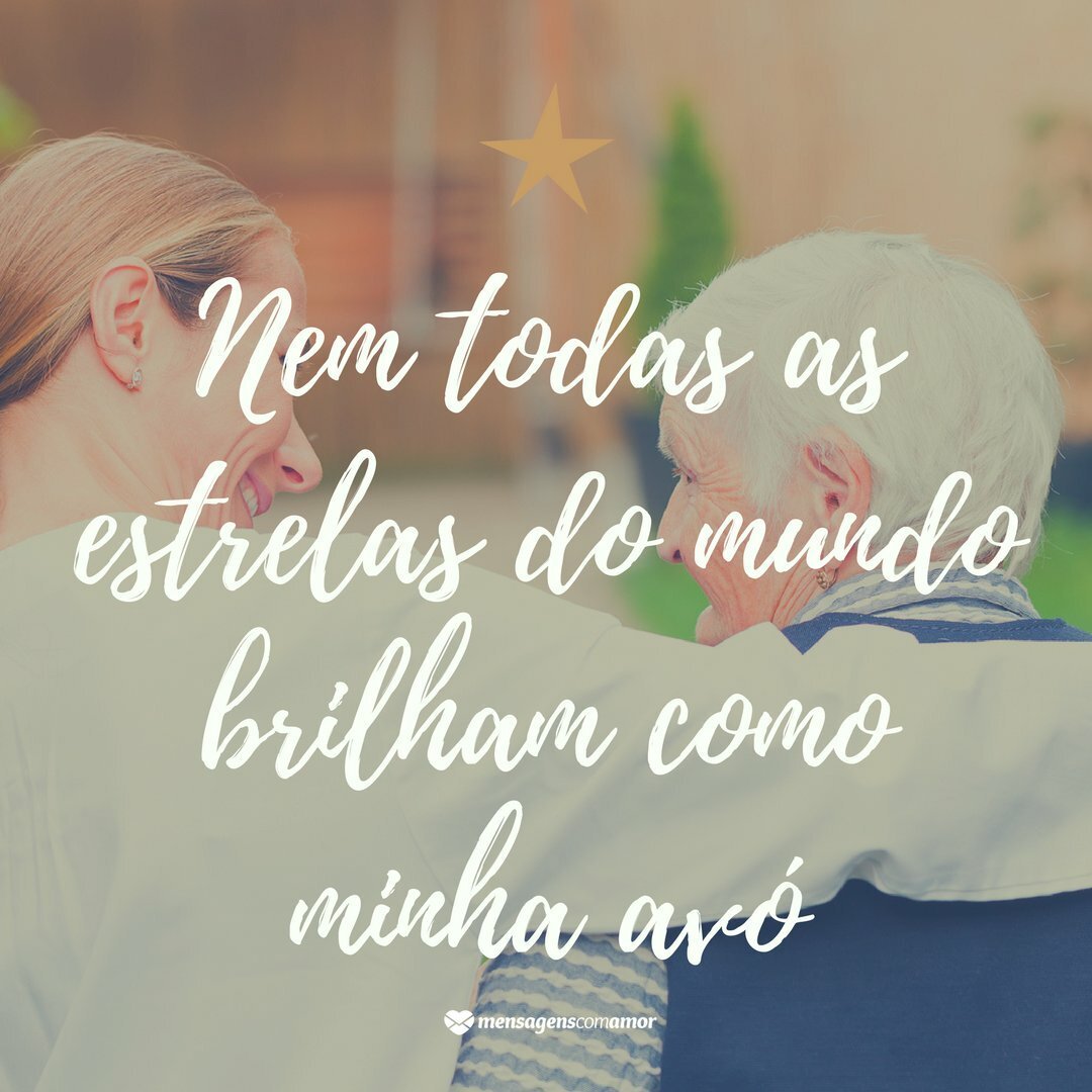 Frases da Vov³ Homenageie esta pessoa querida Vov³ nem todas as estrelas do céu juntas brilham tanto quanto vocª em minha vida