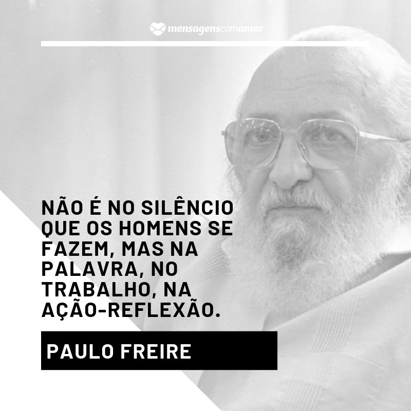 Frases de Paulo Freire: o grande educador brasileiro!