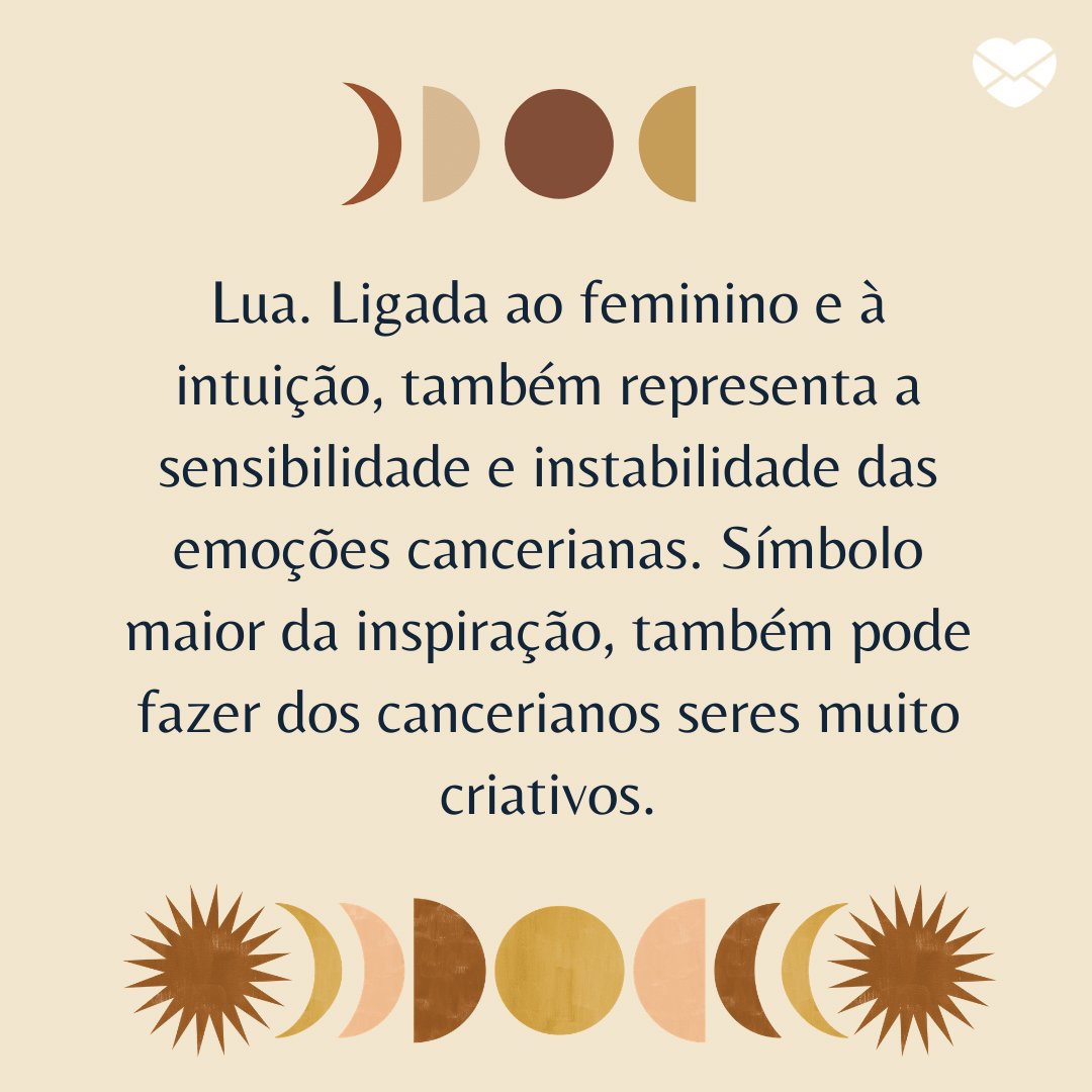 'Lua. Ligada ao feminino e à intuição, também representa a sensibilidade e instabilidade das emoções cancerianas. Símbolo maior da inspiração, também...' -  Signo de Câncer