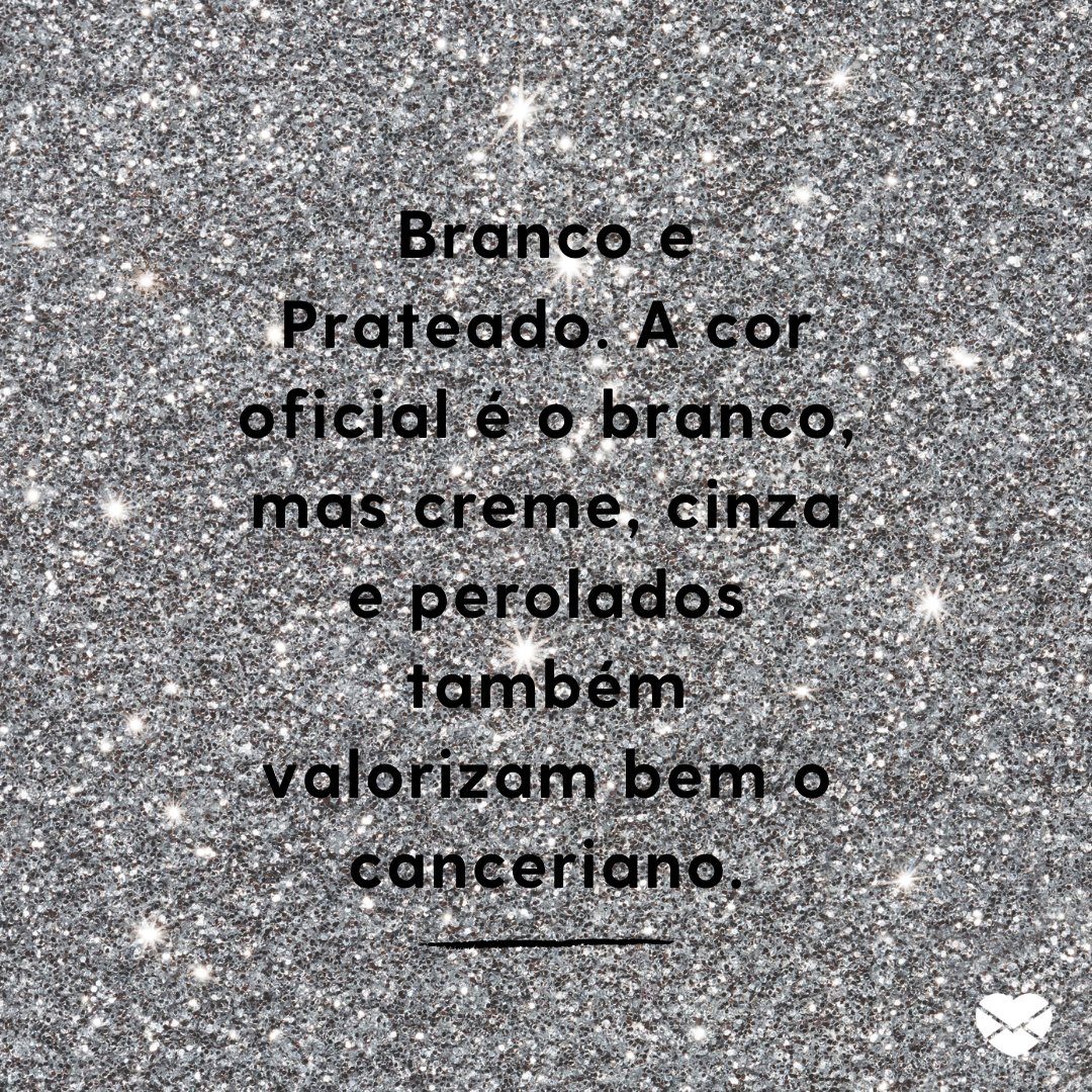 Mensagens com Amor / Canva / kolotuschenko 'Branco e Prateado. A cor oficial é o branco, mas creme, cinza e perolados também valorizam bem o canceriano.' - Signo de Câncer