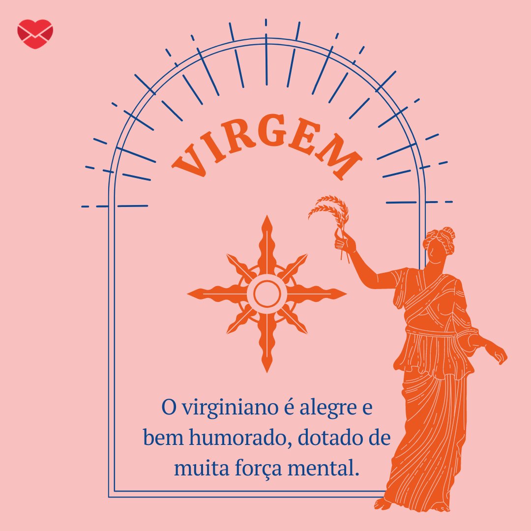 'O virginiano é alegre e bem humorado, dotado de muita força mental.' - Signo de Virgem