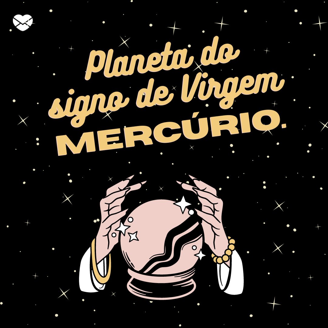 'Planeta do signo de Virgem: Mercúrio.' - Signo de Virgem