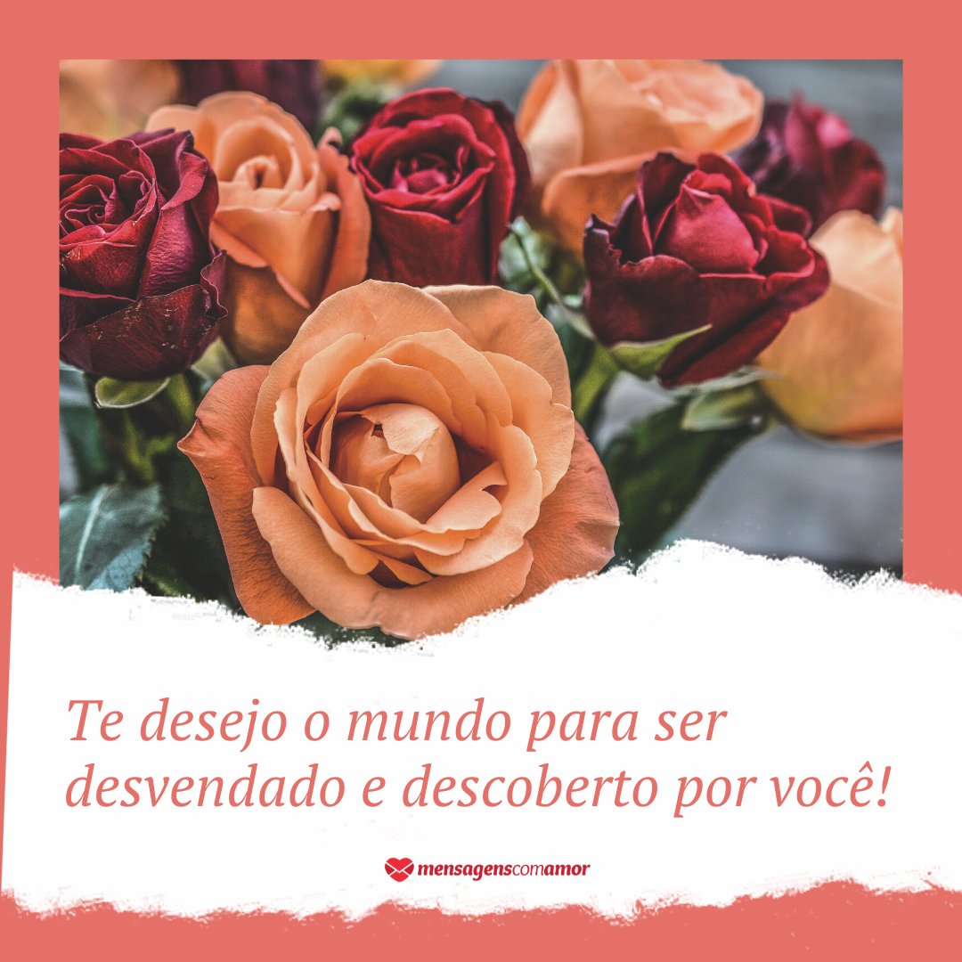 Mensagens Com Amor/Canva 'Te desejo o mundo para ser desvendado e descoberto por você!' - Mensagens de Aniversário para Namorados