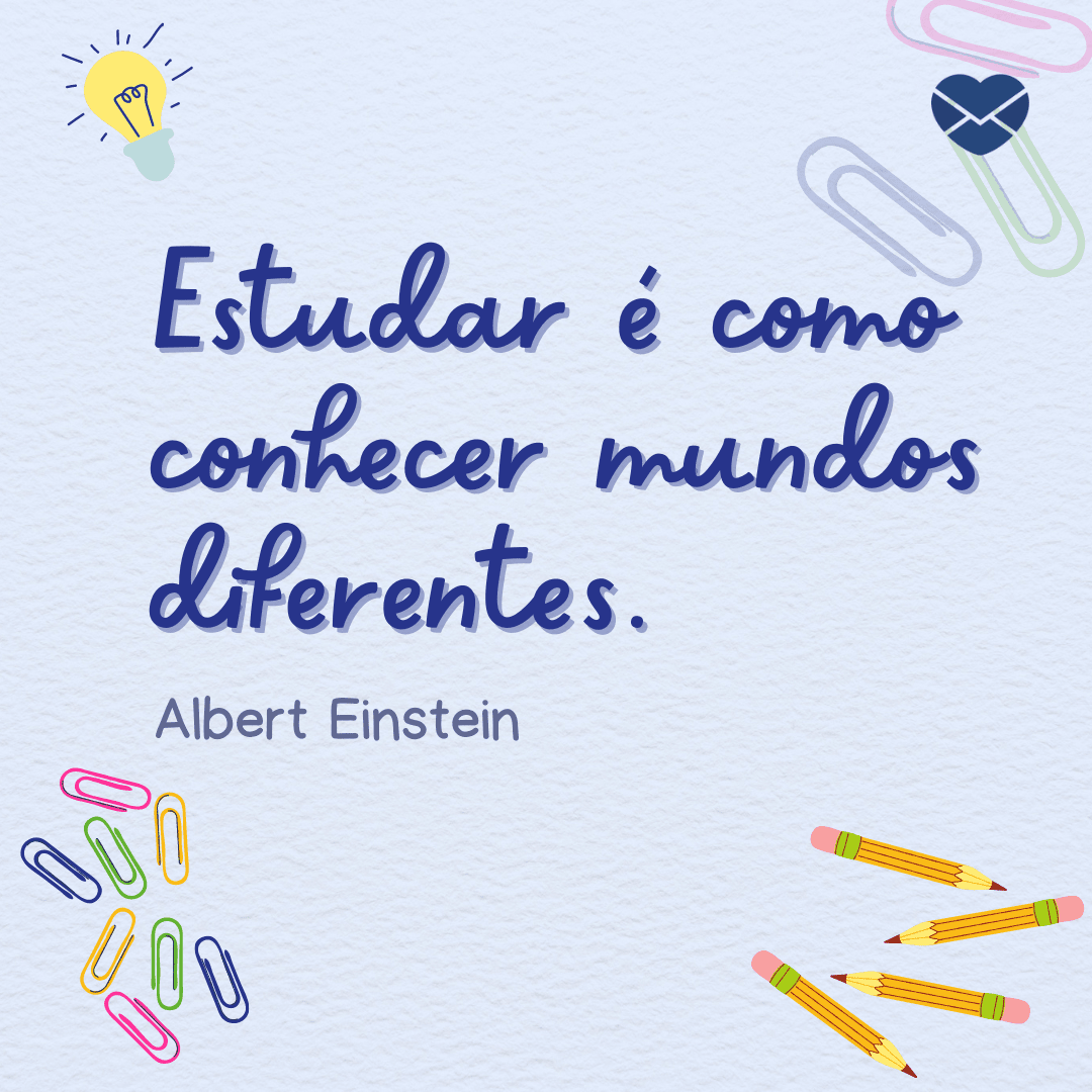 Frases de estudante. Estimule a vontade de aprender