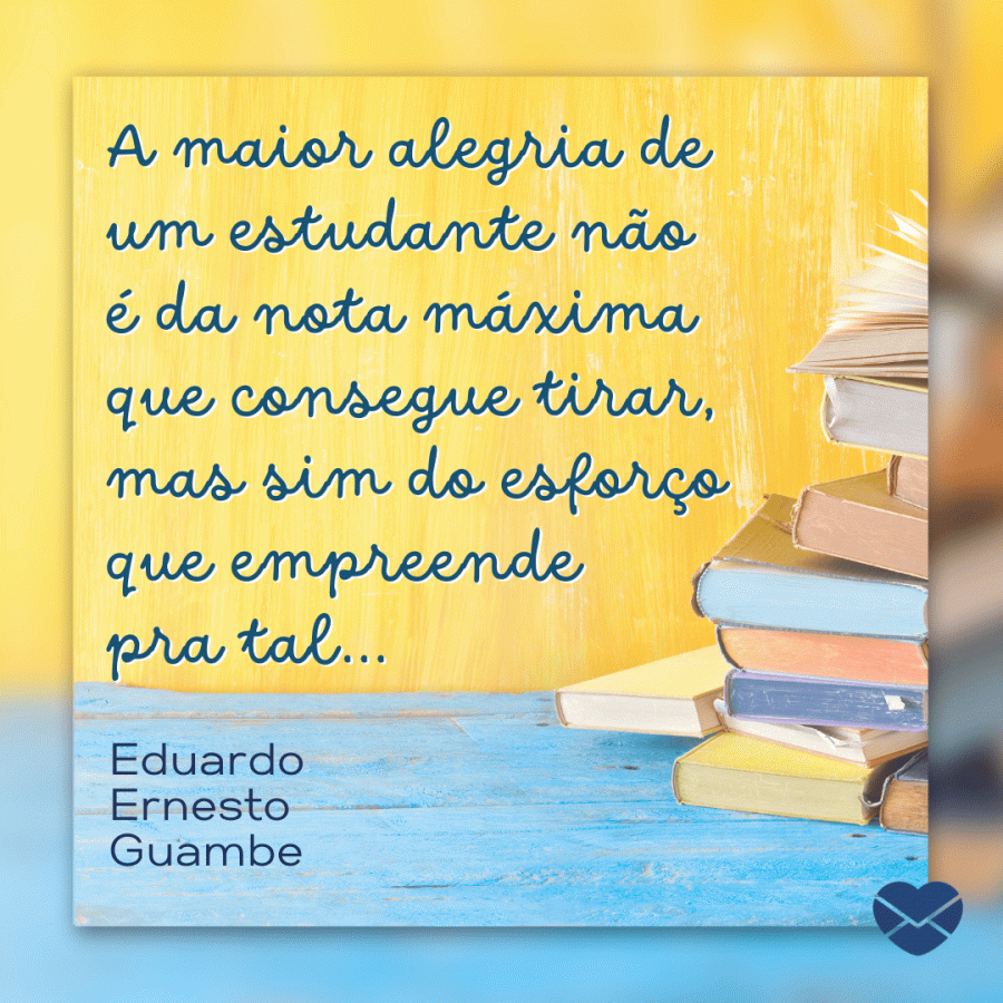 Frases de estudante. Estimule a vontade de aprender