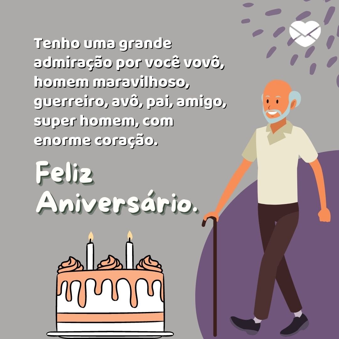 Anugraha Design / Slidesignus / Jemastock2 / Sketchify / Canva / Mensagens Com Amor 'Tenho uma grande admiração por você vovô, homem maravilhoso, guerreiro, avô, pai, amigo, super homem, com enorme coração. Feliz Aniversário. ' - Mensagens de Aniversário para Avós