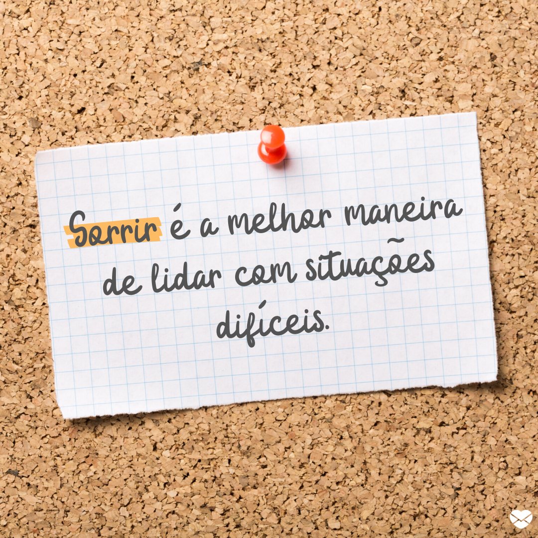 'Sorrir é a melhor maneira de lidar com situações difíceis.' - Frases de Sorriso