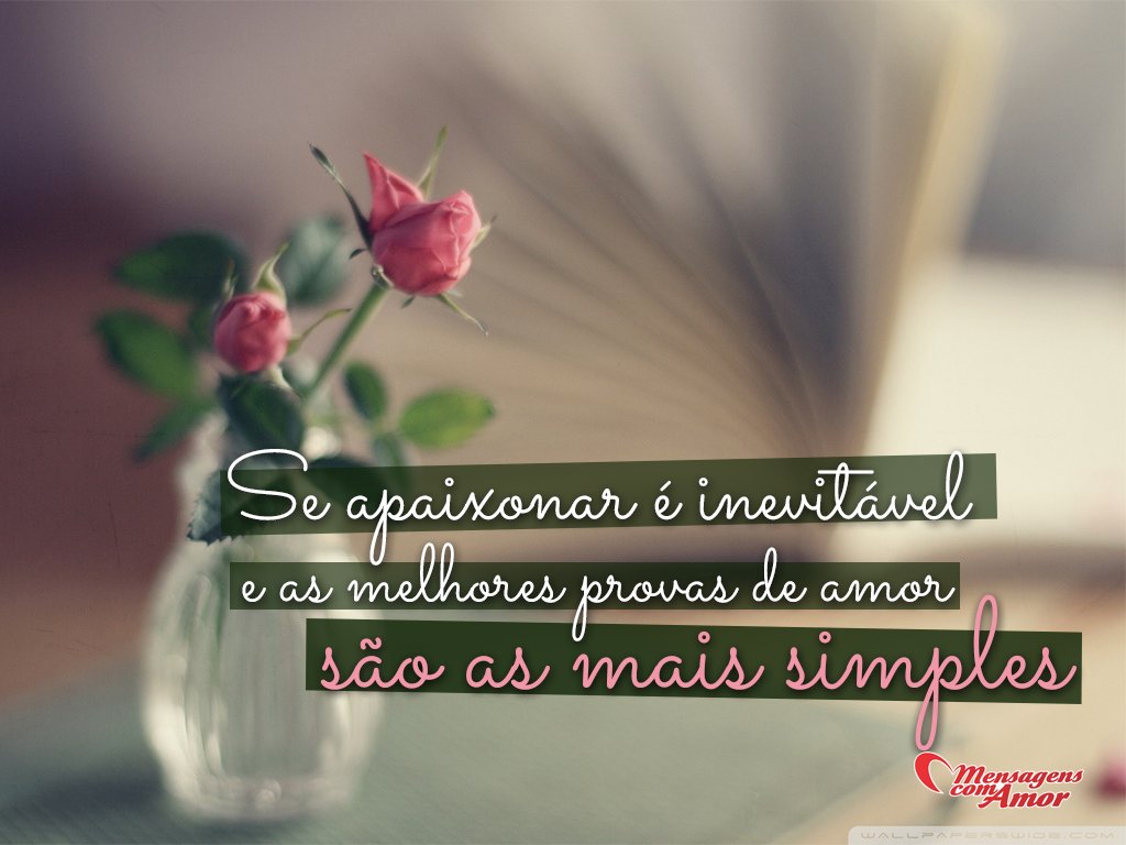 Mensagens Com Amor 'Se apaixonar é inevitável e as melhores provas de amor são as mais simples' - Cartas Amorosas