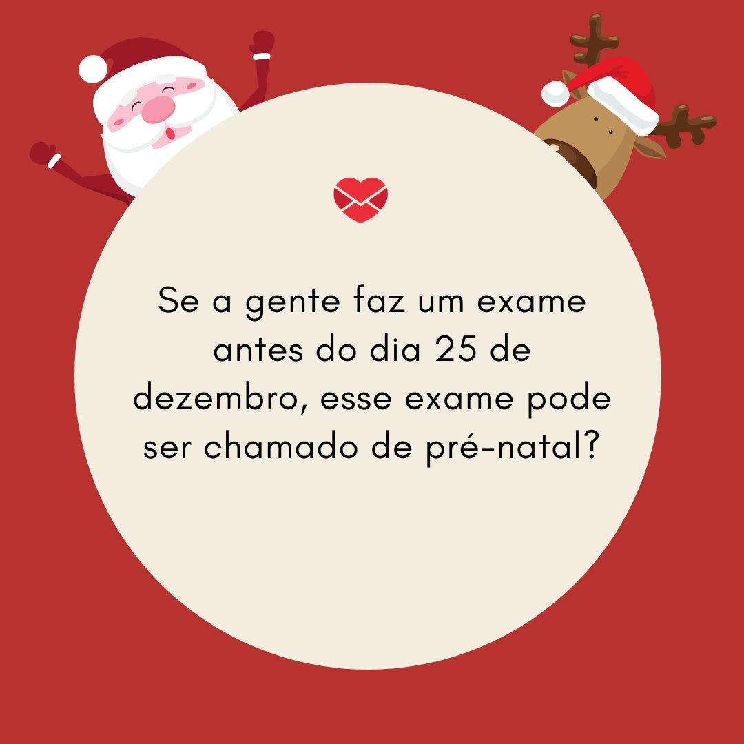 'Se a gente faz um exame antes do dia 25 de dezembro, esse exame pode ser chamado de pré-natal?' - Frases engraçadas de Natal