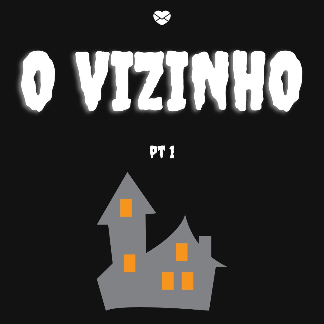 Imagem ilustrativa com uma casa e o nome do conto 'O vizinho, pt 1'