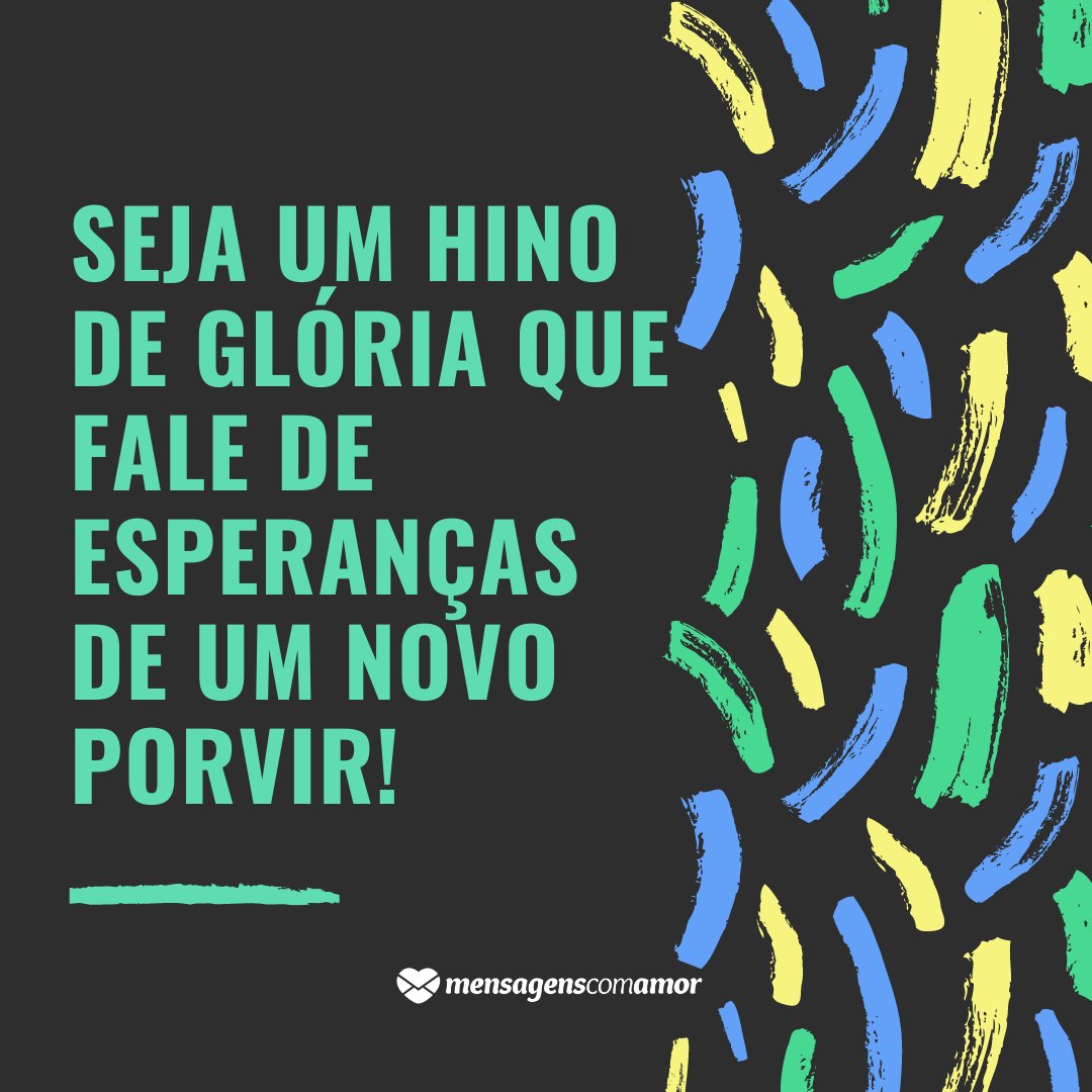 'Seja um hino de glória que fale de esperanças de um novo porvir!' - Dia da Proclamação da República