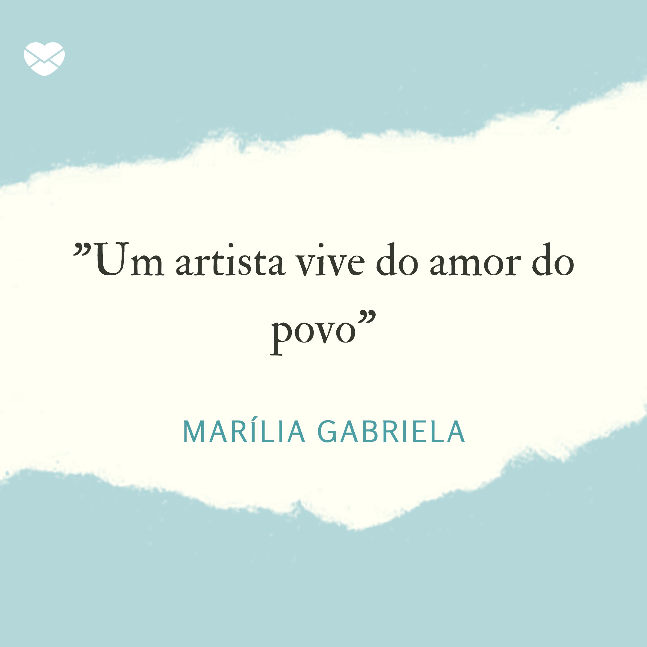 'Um artista vive do amor do povo' - Frases de TV