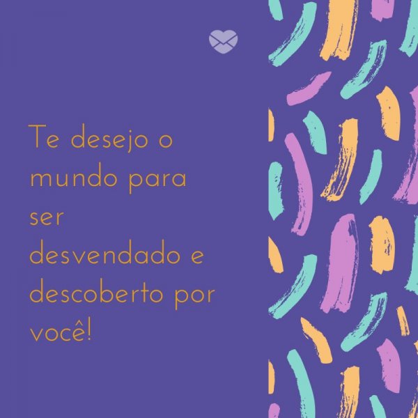 Mensagens Com Amor/Canva 'Te desejo o mundo para ser desvendado e descoberto por você!' -Mensagens de Aniversário para Namorada